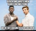 black white agree not raising black children.jpg